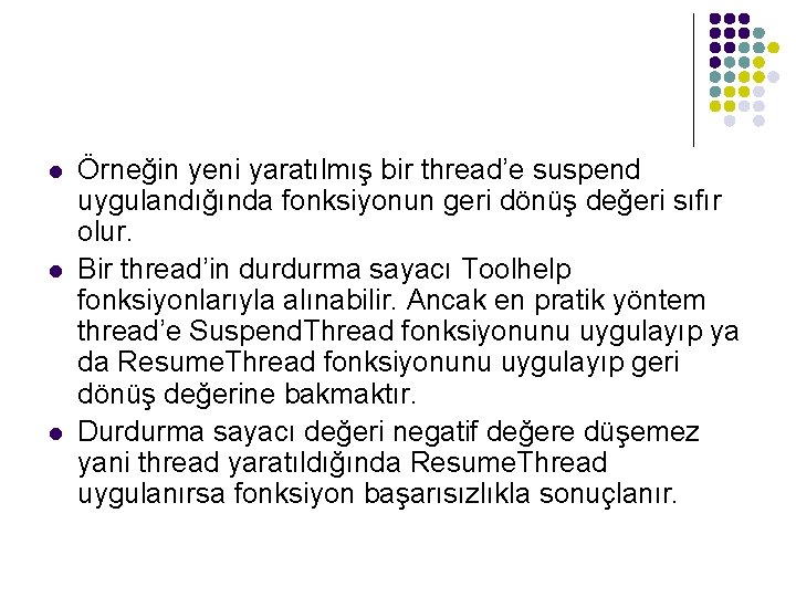 l l l Örneğin yeni yaratılmış bir thread’e suspend uygulandığında fonksiyonun geri dönüş değeri