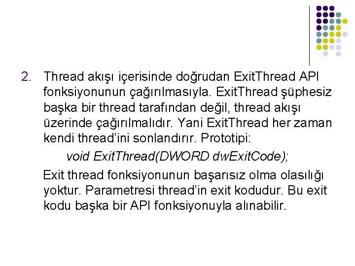 2. Thread akışı içerisinde doğrudan Exit. Thread API fonksiyonunun çağırılmasıyla. Exit. Thread şüphesiz başka
