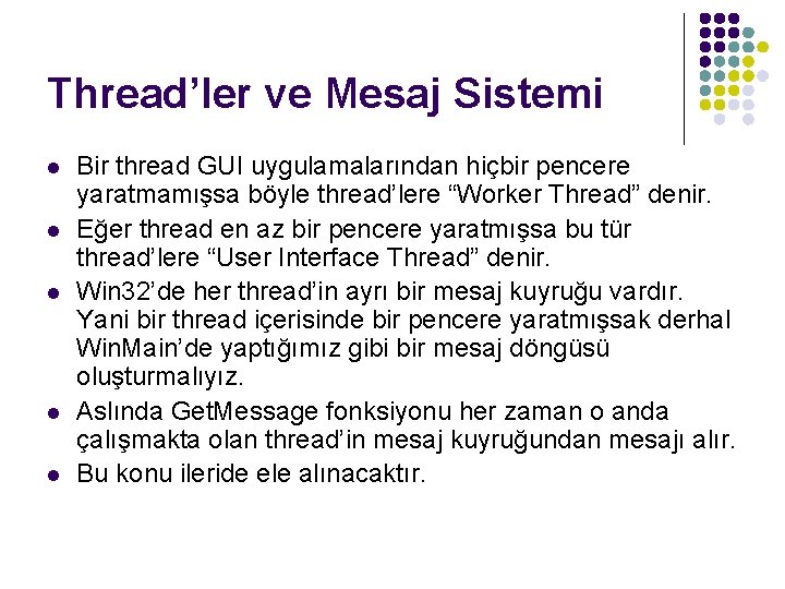 Thread’ler ve Mesaj Sistemi l l l Bir thread GUI uygulamalarından hiçbir pencere yaratmamışsa