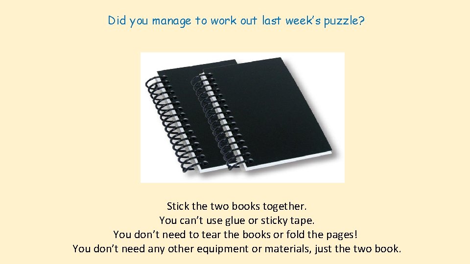 Did you manage to work out last week’s puzzle? Stick the two books together.