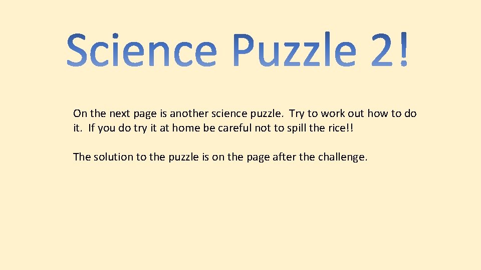 On the next page is another science puzzle. Try to work out how to