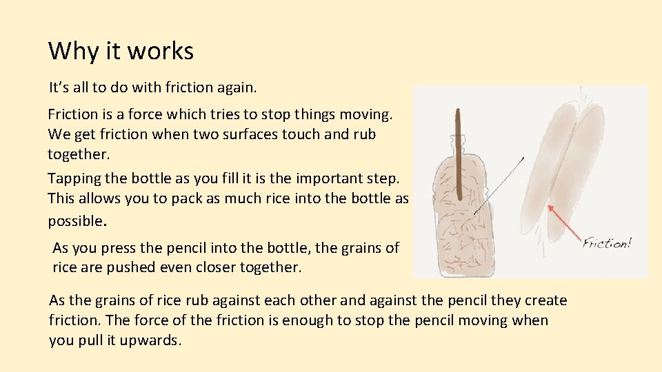 Why it works It’s all to do with friction again. Friction is a force