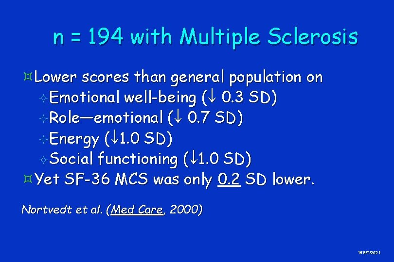 n = 194 with Multiple Sclerosis ³Lower scores than general population on ²Emotional well-being