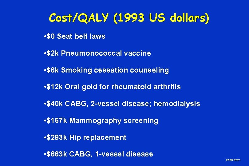 Cost/QALY (1993 US dollars) • $0 Seat belt laws • $2 k Pneumonococcal vaccine
