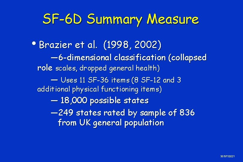 SF-6 D Summary Measure Brazier et al. (1998, 2002) — 6 -dimensional classification (collapsed