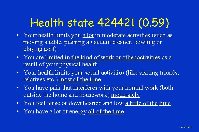 Health state 424421 (0. 59) • Your health limits you a lot in moderate