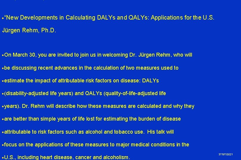 ·“New Developments in Calculating DALYs and QALYs: Applications for the U. S. Jürgen Rehm,