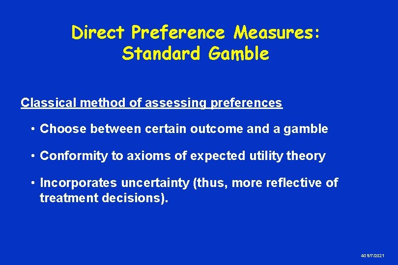 Direct Preference Measures: Standard Gamble Classical method of assessing preferences • Choose between certain