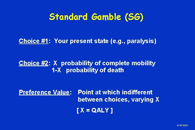 Standard Gamble (SG) Choice #1: Your present state (e. g. , paralysis) Choice #2: