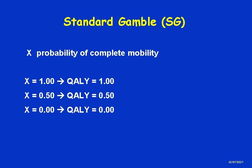 Standard Gamble (SG) X probability of complete mobility X = 1. 00 QALY =