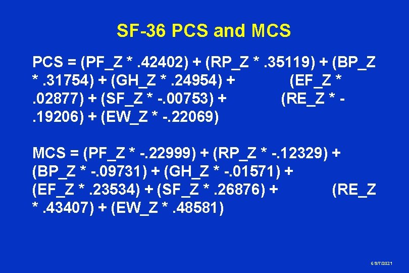 SF-36 PCS and MCS PCS = (PF_Z *. 42402) + (RP_Z *. 35119) +