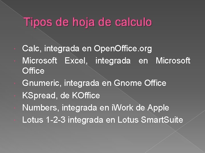 Tipos de hoja de calculo Calc, integrada en Open. Office. org Microsoft Excel, integrada