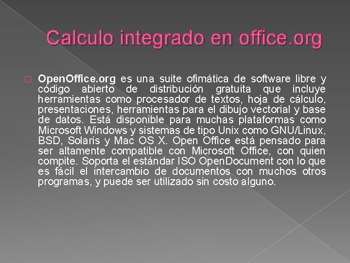 Calculo integrado en office. org � Open. Office. org es una suite ofimática de