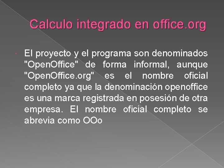 Calculo integrado en office. org El proyecto y el programa son denominados "Open. Office"