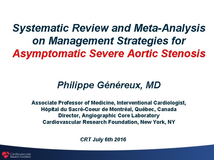 Systematic Review and Meta-Analysis on Management Strategies for Asymptomatic Severe Aortic Stenosis Philippe Généreux,