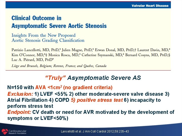 “Truly” Asymptomatic Severe AS N=150 with AVA <1 cm 2 (no gradient criteria) Exclusion: