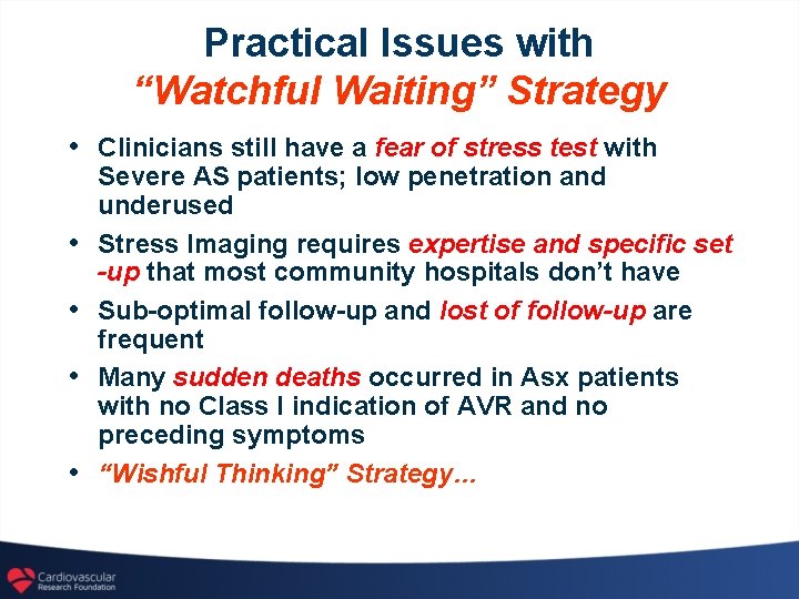Practical Issues with “Watchful Waiting” Strategy • Clinicians still have a fear of stress
