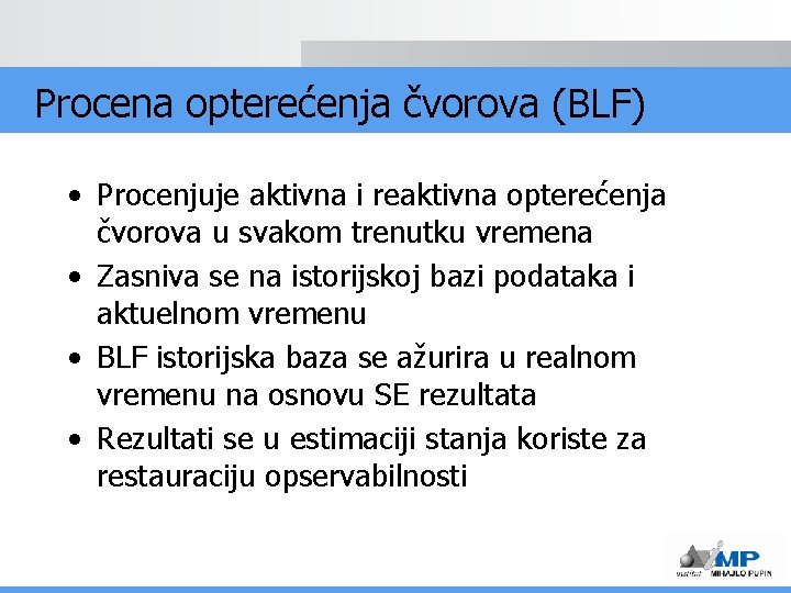 Procena opterećenja čvorova (BLF) • Procenjuje aktivna i reaktivna opterećenja čvorova u svakom trenutku