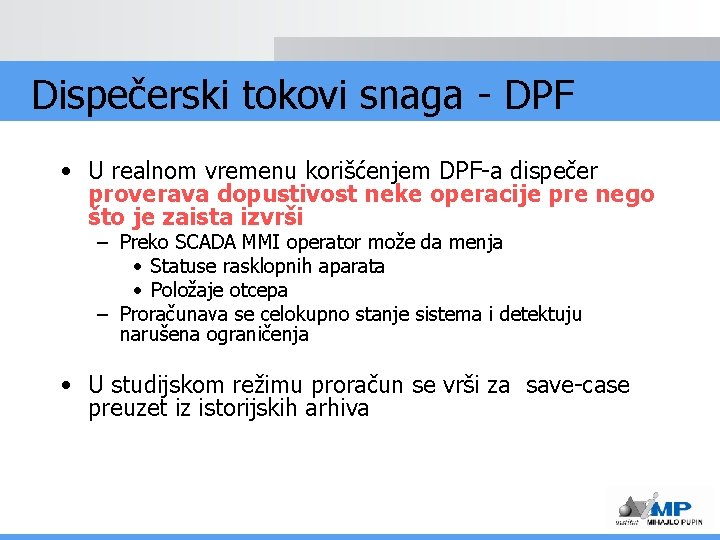 Dispečerski tokovi snaga - DPF • U realnom vremenu korišćenjem DPF-a dispečer proverava dopustivost