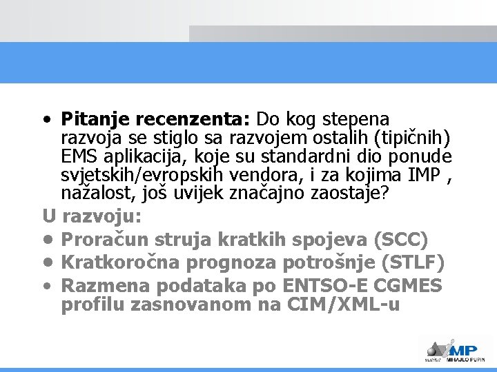  • Pitanje recenzenta: Do kog stepena razvoja se stiglo sa razvojem ostalih (tipičnih)