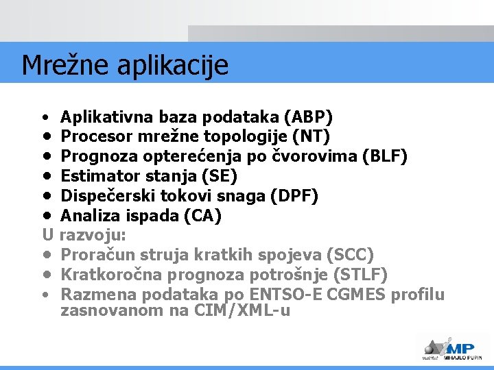 Mrežne aplikacije • Aplikativna baza podataka (ABP) • Procesor mrežne topologije (NT) • Prognoza