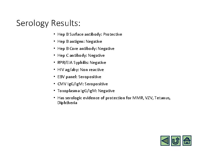 Serology Results: • Hep B Surface antibody: Protective • Hep B antigen: Negative •
