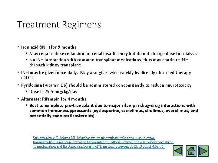 Treatment Regimens • Isoniazid (INH) for 9 months • May require dose reduction for