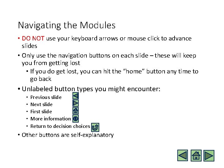 Navigating the Modules • DO NOT use your keyboard arrows or mouse click to