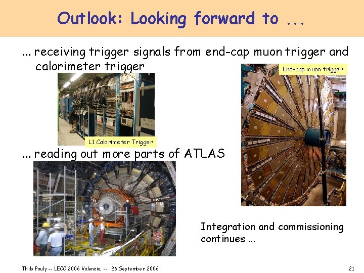 Outlook: Looking forward to. . . receiving trigger signals from end-cap muon trigger and