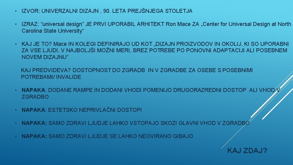  • IZVOR: UNIVERZALNI DIZAJN , 90. LETA PREJŠNJEGA STOLETJA • IZRAZ: “universal design”