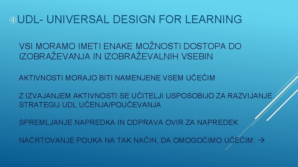  UDL- UNIVERSAL DESIGN FOR LEARNING VSI MORAMO IMETI ENAKE MOŽNOSTI DOSTOPA DO IZOBRAŽEVANJA