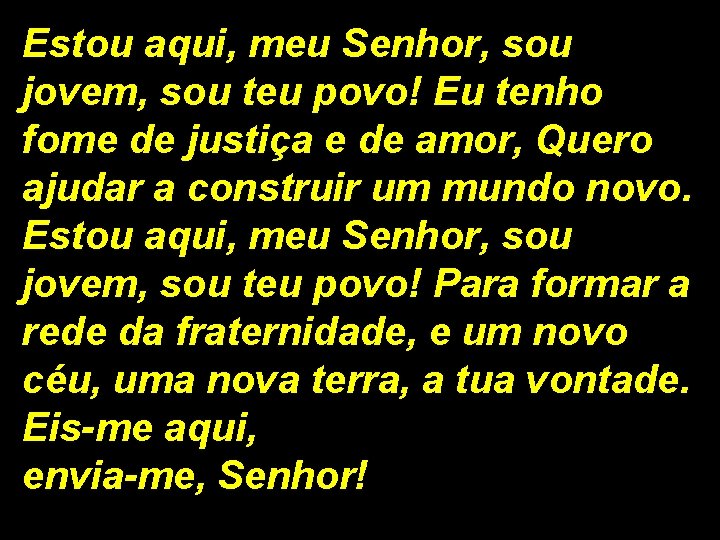 Estou aqui, meu Senhor, sou jovem, sou teu povo! Eu tenho fome de justiça