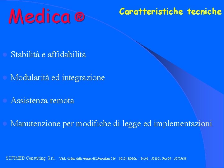 Medica ® Caratteristiche tecniche l Stabilità e affidabilità l Modularità ed integrazione l Assistenza