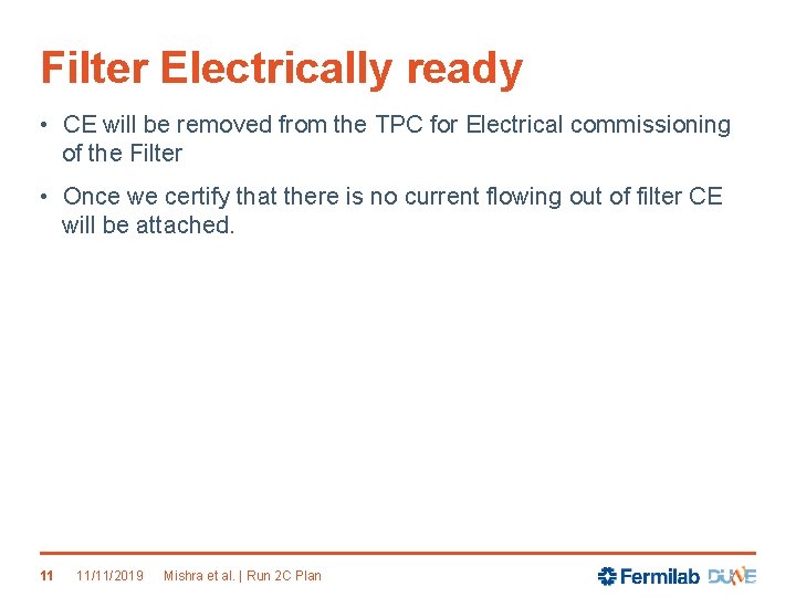 Filter Electrically ready • CE will be removed from the TPC for Electrical commissioning