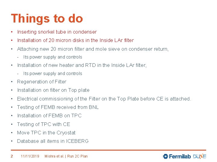 Things to do • Inserting snorkel tube in condenser • Installation of 20 micron