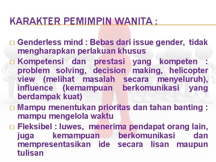 KARAKTER PEMIMPIN WANITA : Genderless mind : Bebas dari issue gender, tidak mengharapkan perlakuan