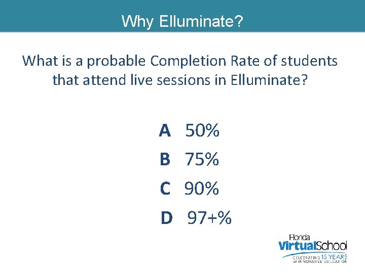 Why Elluminate? Does Elluminate have a lasting affect on our students? Rate of students