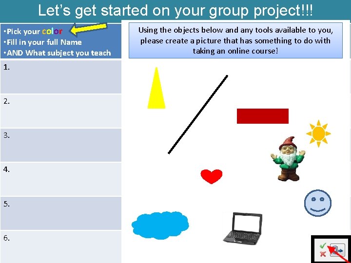 Let’s get started on your group project!!! • Pick your color • Fill in