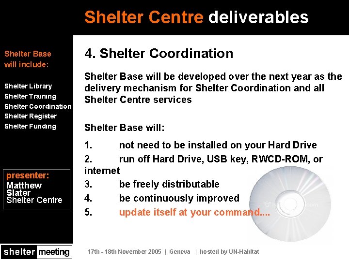 Shelter Centre deliverables Shelter Base will include: Shelter Library Shelter Training Shelter Coordination Shelter
