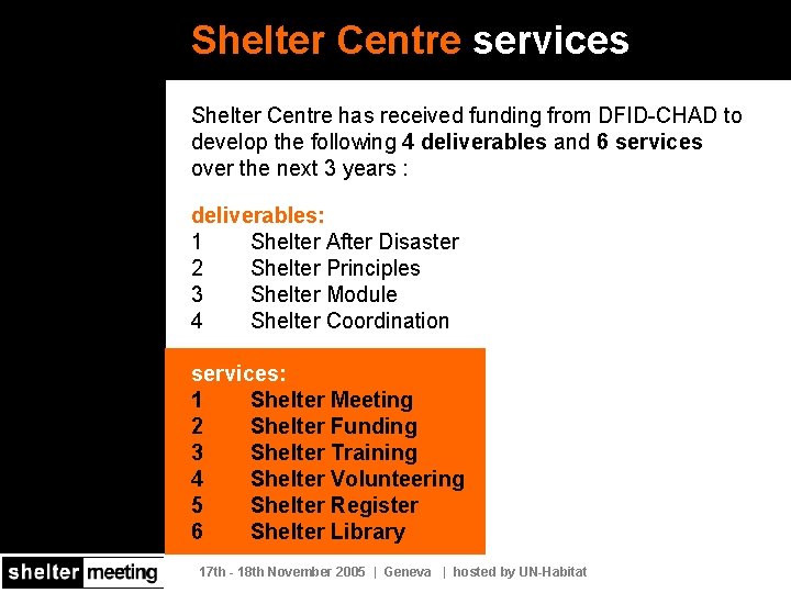 Shelter Centre services Shelter Centre has received funding from DFID-CHAD to develop the following