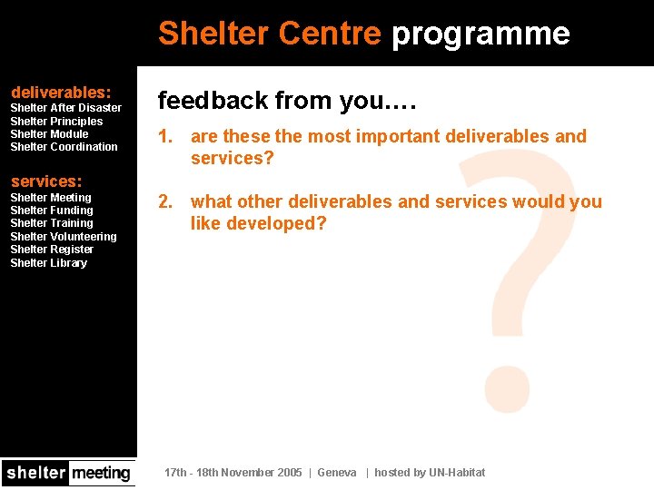 Shelter Centre programme deliverables: Shelter After Disaster Shelter Principles Shelter Module Shelter Coordination feedback