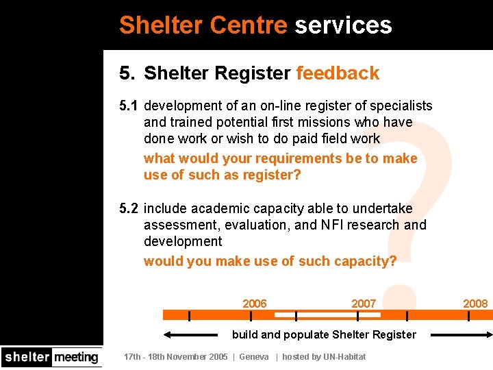 Shelter Centre services 5. Shelter Register feedback 5. 1 development of an on-line register