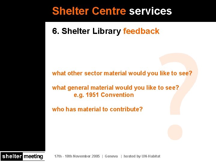 Shelter Centre services 6. Shelter Library feedback what other sector material would you like