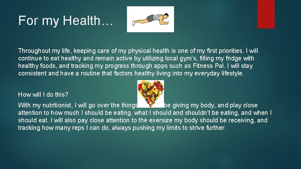 For my Health… Throughout my life, keeping care of my physical health is one