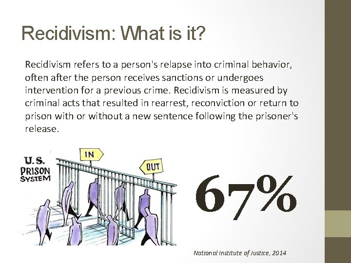 Recidivism: What is it? Recidivism refers to a person's relapse into criminal behavior, often