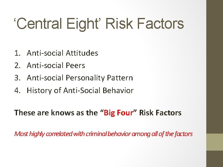 ‘Central Eight’ Risk Factors 1. 2. 3. 4. Anti‐social Attitudes Anti‐social Peers Anti‐social Personality