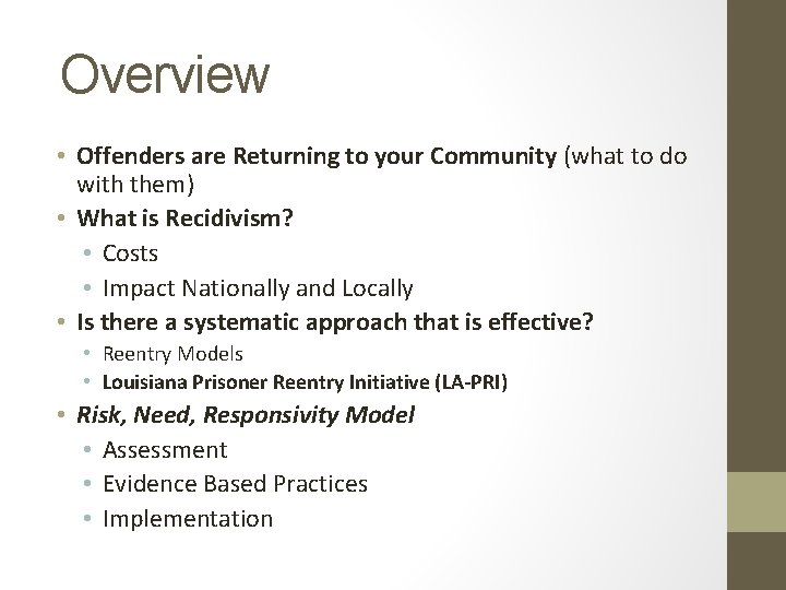 Overview • Offenders are Returning to your Community (what to do with them) •