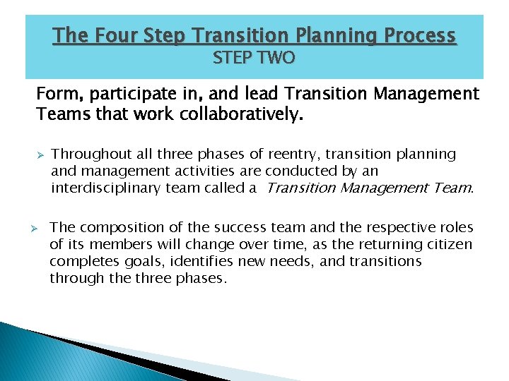 The Four Step Transition Planning Process STEP TWO Form, participate in, and lead Transition