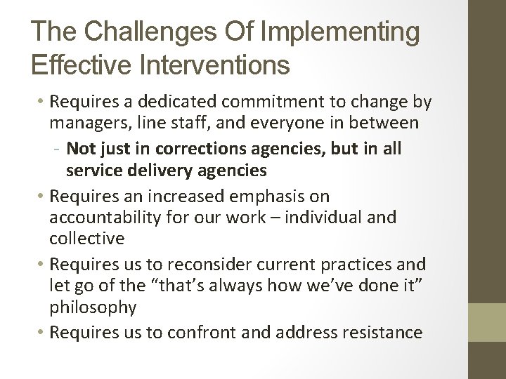 The Challenges Of Implementing Effective Interventions • Requires a dedicated commitment to change by