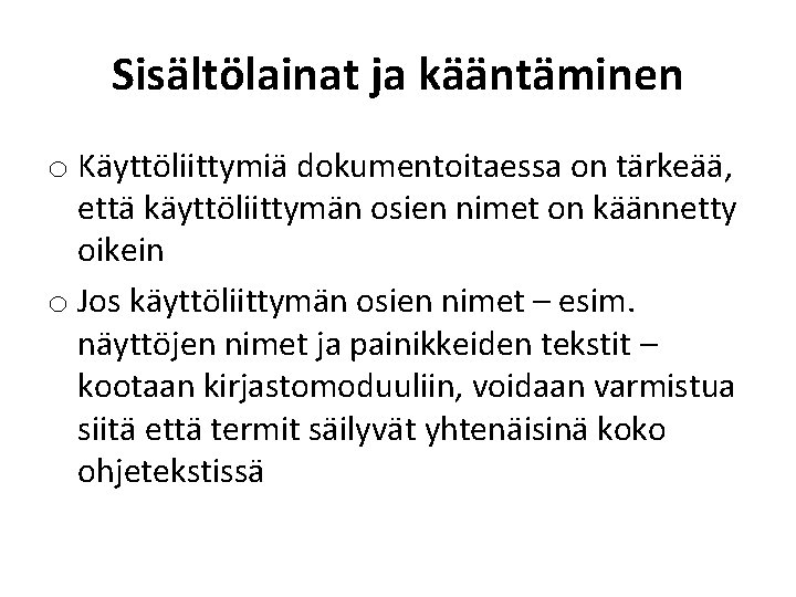 Sisältölainat ja kääntäminen o Käyttöliittymiä dokumentoitaessa on tärkeää, että käyttöliittymän osien nimet on käännetty